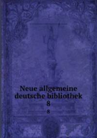 Neue allgemeine deutsche bibliothek. 8