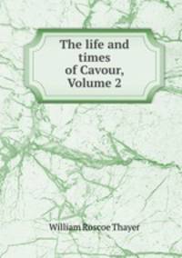 The life and times of Cavour, Volume 2