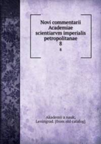 Novi commentarii Academiae scientiarvm imperialis petropolitanae. 8