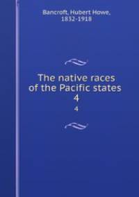 The native races of the Pacific states . 4