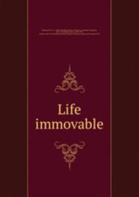 Life immovable