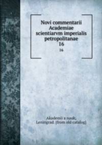 Novi commentarii Academiae scientiarvm imperialis petropolitanae. 16
