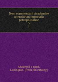 Novi commentarii Academiae scientiarvm imperialis petropolitanae. 5