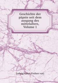 Geschichte der papste seit dem ausgang des mittelalters, Volume 1