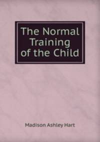 The Normal Training of the Child