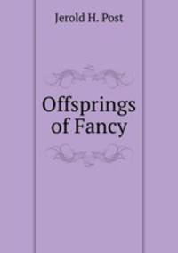 Offsprings of Fancy.