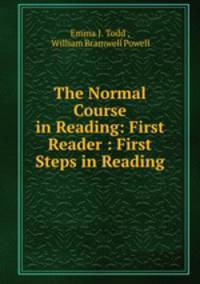 The Normal Course in Reading: First Reader : First Steps in Reading