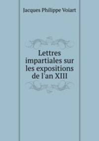 Lettres impartiales sur les expositions de l