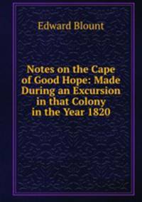Notes on the Cape of Good Hope: Made During an Excursion in that Colony in the Year 1820