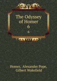 The Odyssey of Homer. 6