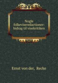 Nogle folkeviseredactioner: bidrag til visekritiken