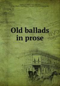 Old ballads in prose