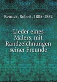 Lieder eines Malers, mit Randzeichnungen seiner Freunde