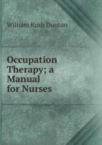 Occupation Therapy; a Manual for Nurses