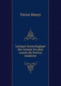 Lexique etymologique des termes les plus usuels du breton moderne
