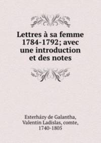 Lettres a sa femme 1784-1792; avec une introduction et des notes