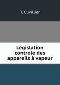 Legislation & controle des appareils a vapeur