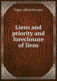 Liens and priority and foreclosure of liens