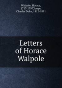 Letters of Horace Walpole