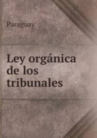 Ley organica de los tribunales