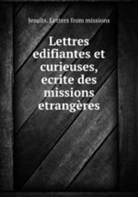 Lettres edifiantes et curieuses, ecrite des missions etrangeres