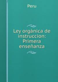Ley organica de instruccion: Primera ensenanza
