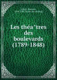 Les the?a?tres des boulevards (1789-1848)
