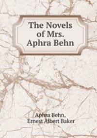 The Novels of Mrs. Aphra Behn