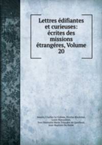 Lettres edifiantes et curieuses: ecrites des missions etrangeres, Volume 20