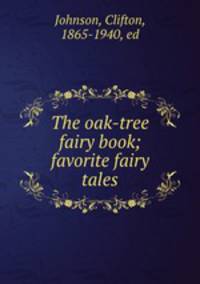 The oak-tree fairy book; favorite fairy tales