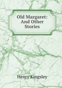 Old Margaret: And Other Stories