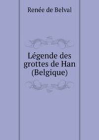 Legende des grottes de Han (Belgique).