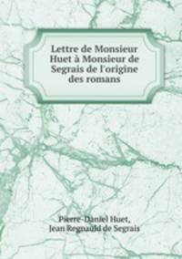 Lettre de Monsieur Huet a Monsieur de Segrais de l