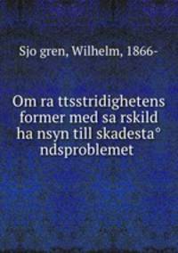 Om ra?ttsstridighetens former med sa?rskild ha?nsyn till skadesta?ndsproblemet