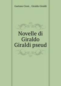 Novelle di Giraldo Giraldi pseud.