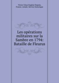 Les operations militaires sur la Sambre en 1794: Bataille de Fleurus