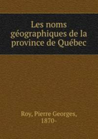 Les noms geographiques de la province de Quebec