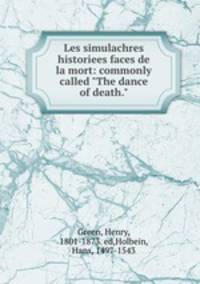 Les simulachres & historiees faces de la mort: commonly called "The dance of death."