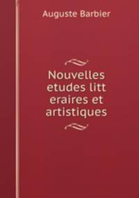Nouvelles etudes litt eraires et artistiques
