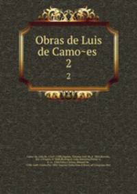 Obras de Luis de Camoes . 2