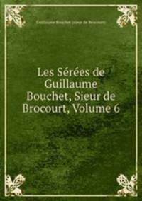Les Serees de Guillaume Bouchet, Sieur de Brocourt, Volume 6