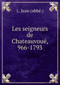 Les seigneurs de Chateauvoue, 966-1793