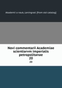 Novi commentarii Academiae scientiarvm imperialis petropolitanae. 20