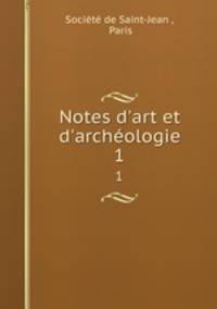 Notes d`art et d`archologie.. 1