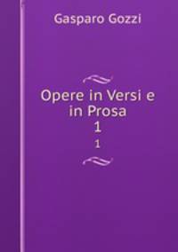 Opere in Versi e in Prosa. 1