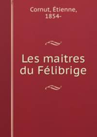 Les maitres du Felibrige