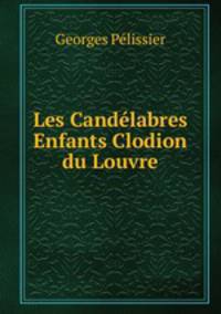 Les Candelabres Enfants Clodion du Louvre