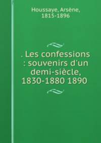 . Les confessions : souvenirs d