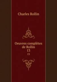 Oeuvres compltes de Rollin. 13