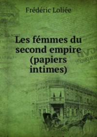 Les femmes du second empire (papiers intimes)